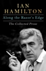 Image for Along the Razor&#39;s Edge : The Collected Prose