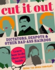 Image for Cut it out  : dictators, despots and other bad ass hairdos