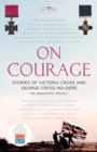 Image for On courage  : stories of Victoria Cross and George Cross holders