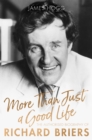 Image for More than just a good life  : the authorised biography of Richard Briers
