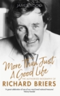 Image for More than just a good life  : the authorised biography of Richard Briers