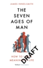 Image for The Seven Ages of Man : How to Live a Meaningful Life