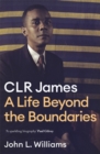 Image for C.L.R. James: A Life Beyond the Boundaries