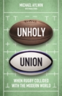 Image for Unholy union  : how professionalism transformed rugby&#39;s amateur heart