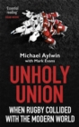 Image for Unholy union  : when rugby collided with the modern world