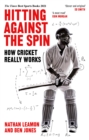 Image for Hitting against the spin  : how cricket really works