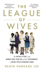Image for The League of Wives  : the untold story of the women who took on the U.S. Government to bring their husbands home