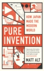 Image for Pure invention  : how Japan&#39;s pop culture conquered the world