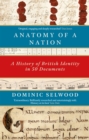 Image for Anatomy of a nation  : a history of British identity in 50 documents
