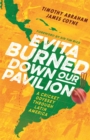 Evita burned down our pavilion  : a cricketing odyssey through Latin America - Abraham, Timothy