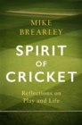 Image for Spirit of cricket  : reflections on play and life