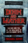 Image for Denim and leather  : the rise and fall of the New Wave of British Heavy Metal