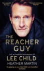 Image for The Reacher guy  : the authorised biography of Lee Child