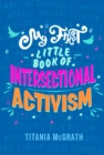 Image for My first little book of intersectional activism