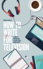 Image for How to write for television