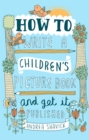 Image for How to write a children&#39;s picture book and get it published