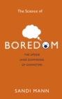 Image for The science of boredom  : the upside (and downside) of downtime