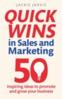 Image for Quick Wins in Sales and Marketing : 50 inspiring ideas to grow your business