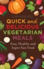 Image for Quick and delicious vegetarian meals