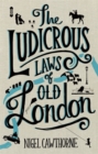 Image for The ludicrous laws of old London