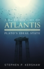 Image for A brief history of Atlantis: Plato&#39;s ideal state