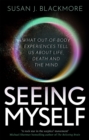 Image for Seeing myself  : the new science of out-of-body experiences