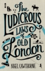 Image for The Ludicrous Laws of Old London