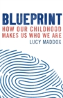 Image for Blueprint  : how our childhoods make us who we are