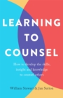 Image for Learning to counsel  : how to develop the skills, insight and knowledge to counsel others