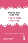 Image for Helping Your Child With Fears and Worries: A Self-Help Guide for Parents