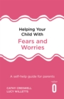Image for Helping your child with fears and worries  : a self-help guide for parents