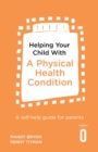 Image for Helping your child with a physical health condition: a self-help guide for parents