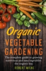 Image for Organic vegetable growing  : the complete guide to growing nutritious and tasty vegetables the organic way