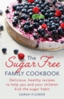 Image for The sugar-free family cookbook