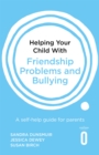 Image for Helping your child with friendship problems and bullying  : a self-help guide for parents