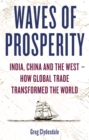 Image for Waves of prosperity  : India, China and the West - how global trade transformed the world