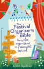 Image for The festival organiser&#39;s bible  : how to plan, organise and run a successful festival
