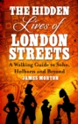 Image for The hidden lives of London's streets  : a walking guide to Soho, Holborn and beyond