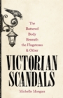 Image for The Battered Body Beneath the Flagstones, and Other Victorian Scandals