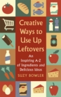 Image for Creative ways to use up leftovers  : a how to book
