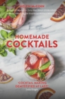 Image for Homemade cocktails  : the essential guide to making great cocktails, infusions, syrups, shrubs and more