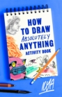 Image for How to Draw Absolutely Anything Activity Book
