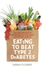 Image for Eating to beat type 2 diabetes  : the low carb way to reverse insulin resistance and control diabetes