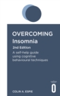Image for Overcoming insomnia  : a self-help guide using cognitive behavioural techniques