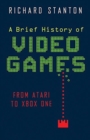 Image for A brief history of video games  : from Atari to Virtual Reality