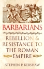 Image for Barbarians  : rebellion and resistance to the Roman Empire