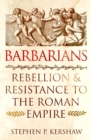 Image for Barbarians: rebellion and resistance to the Roman Empire