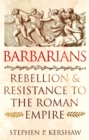 Image for Barbarians  : rebellion and resistance to the Roman Empire