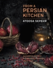 Image for From a Persian kitchen  : authentic recipes &amp; fabulous flavours from Iran