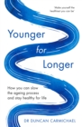 Image for Younger for longer  : how you can slow the ageing process and stay healthy for life